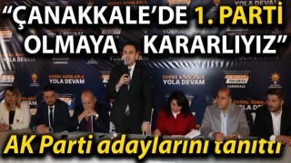 AK Parti milletvekili adaylarını tanıttı: “Çanakkale’de 1. parti olmaya kararlıyız”