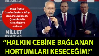 Kemal Kılıçdaroğlu, Çanakkale’den seslendi: “Halkın cebine bağlanan hortumları keseceğim!”