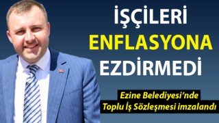 Ezine Belediyesi’nde işçileri sevindiren imza