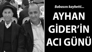 Ayhan Gider’in acı günü: Babasını kaybetti