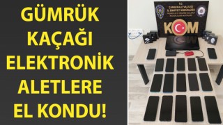 Çanakkale’de gümrük kaçağı elektronik aletlere el kondu!