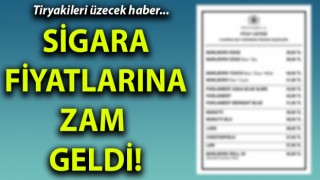 Sigara fiyatlarına zam geldi!