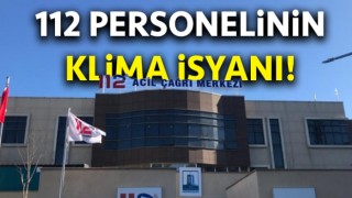 Çanakkale’de 112 personelinin klima isyanı!