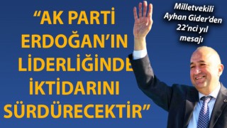 Ayhan Gider: “AK Parti, Erdoğan’ın liderliğinde iktidarını sürdürecektir”