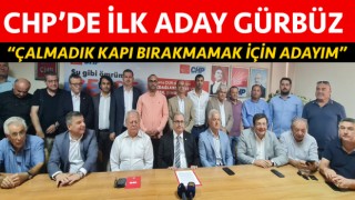 CHP’de Levent Gürbüz adaylığını açıkladı