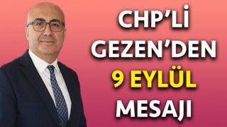 CHP’li Gezen’den 9 Eylül mesajı