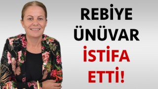 Rebiye Ünüvar istifa etti!