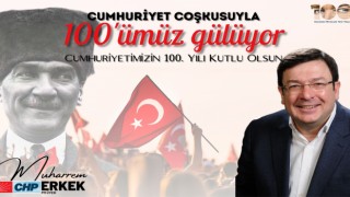 CHP’li Erkek: “100 yılın onuru ve ikinci yüzyılın heyecanı içindeyiz”