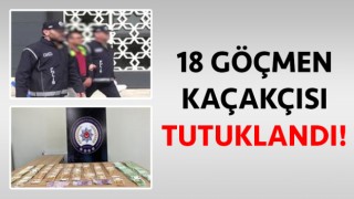 Çanakkale’de 18 göçmen kaçakçısı tutuklandı!