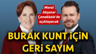 İYİ Parti’de Burak Kunt için geri sayım: Meral Akşener, Çanakkale’de açıklayacak