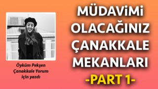 Müdavimi olacağınız Çanakkale mekanları: Part 1