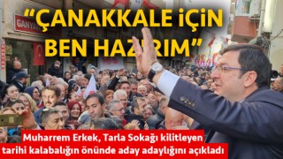 Muharrem Erkek: “Çanakkale için ben hazırım”