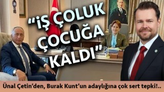 Ünal Çetin’den, Burak Kunt’un adaylığına çok sert tepki: “İş çoluk çocuğa kaldı”