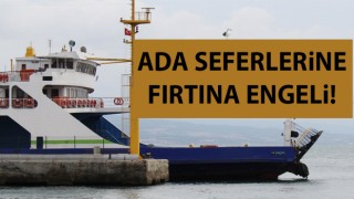 Çanakkale’de ada seferlerine fırtına engeli!