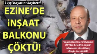 Ezine’de inşaat balkonu çöktü: 1 işçi hayatını kaybetti