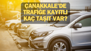 Çanakkale’de trafiğe kayıtlı kaç taşıt var?