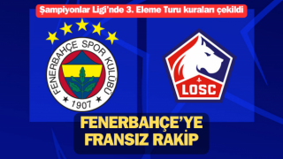 Fenerbahçe’ye Şampiyonlar Ligi’nde Fransız rakip!