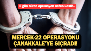 'Mercek-22' operasyonu Çanakkale'ye sıçradı!