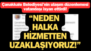 Çanakkale Belediyesi’nin ulaşım düzenlemesi vatandaşı isyan ettirdi!