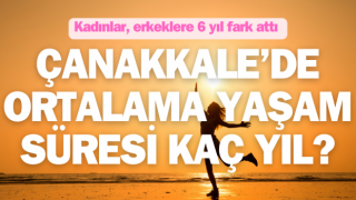 Çanakkale’de ortalama yaşam süresi kaç yıl?