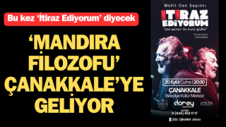 ‘Mandıra Filozofu’ Çanakkale’ye geliyor: Bu kez “İtiraz Ediyorum” diyecek