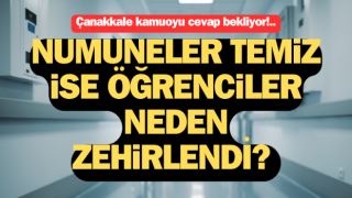 Çanakkale kamuoyu cevap bekliyor: Numuneler temiz ise öğrenciler neden zehirlendi?