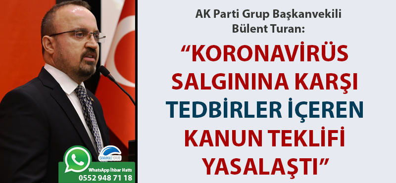 Bülent Turan: “Koronavirüs salgınına karşı tedbirler içeren kanun teklifi yasalaştı”